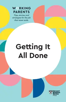 Jak to všechno stihnout (série HBR Working Parents) - Getting It All Done (HBR Working Parents Series)