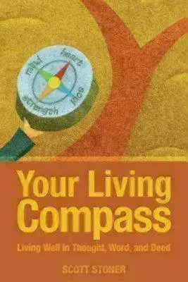 Váš živý kompas: Vydržte žít dobře v myšlenkách, slovech i činech. - Your Living Compass: Living Well in Thought, Word, and Deed