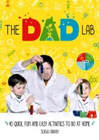 TheDadLab: 40 rychlých, zábavných a snadných aktivit, které můžete dělat doma - TheDadLab: 40 Quick, Fun and Easy Activities to do at Home
