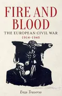 Oheň a krev: Občanská válka v Evropě 1914-1945 - Fire and Blood: The European Civil War, 1914-1945