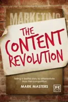 Obsahová revoluce: Sdělte, za čím si stojíte, tím, že budete vyprávět lepší příběh - Content Revolution: Communicate What You Stand for by Telling a Better Story
