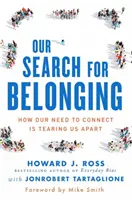 Naše hledání sounáležitosti: Jak nás naše potřeba spojovat rozděluje? - Our Search for Belonging: How Our Need to Connect Is Tearing Us Apart