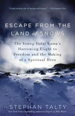 Útěk ze země sněhu: strastiplný útěk mladého dalajlamy za svobodou a cesta k duchovnímu hrdinovi - Escape from the Land of Snows: The Young Dalai Lama's Harrowing Flight to Freedom and the Making of a Spiritual Hero