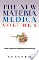 Nová Materia Medica 2. díl: Další klíčové léky pro budoucnost homeopatie - The New Materia Medica Volume 2: Further Key Remedies for the Future of Homoeopathy
