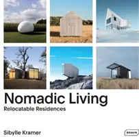 Kočovné žití: Přestěhovatelné rezidence - Nomadic Living: Relocatable Residences