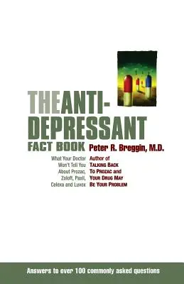 Kniha faktů o antidepresivech: Co vám lékař neřekne o prozacu, zoloftu, paxilu, celexu a luvoxu? - The Anti-Depressant Fact Book: What Your Doctor Won't Tell You about Prozac, Zoloft, Paxil, Celexa, and Luvox