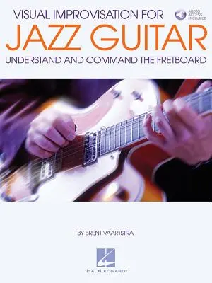 Vizuální improvizace pro jazzovou kytaru: Pochopit a ovládat pražce - Visual Improvisation for Jazz Guitar: Understand and Command the Fretboard