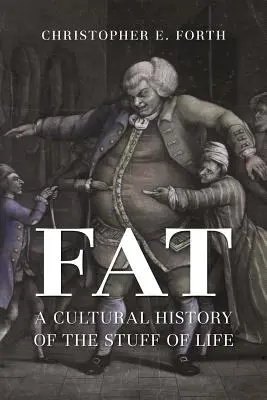 Tuk: kulturní dějiny životní potřeby (Fat: A Cultural History of the Stuff of Life) - Fat: A Cultural History of the Stuff of Life