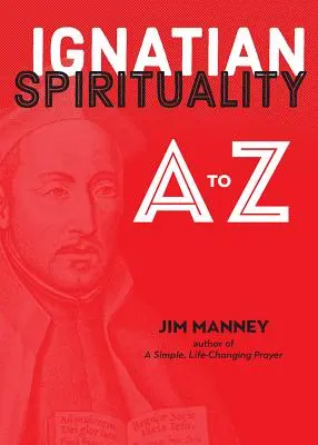 Ignácovská spiritualita od A do Z - Ignatian Spirituality A to Z