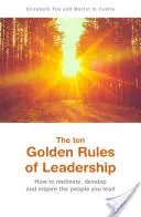 Deset zlatých pravidel vedení lidí - ten Golden Rules of Leadership