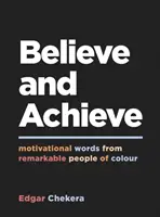 Věř a dosáhni - Motivační slova pozoruhodných barevných lidí - Believe and Achieve - Motivational Words from Remarkable People of Colour