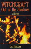 Čarodějnictví ze stínů: Úplné dějiny - Witchcraft Out of the Shadows: A Complete History