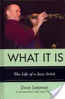 Co to je: Život jazzového umělce - What It Is: The Life of a Jazz Artist