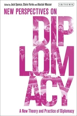 Nová teorie a praxe diplomacie: Nové perspektivy diplomacie - A New Theory and Practice of Diplomacy: New Perspectives on Diplomacy