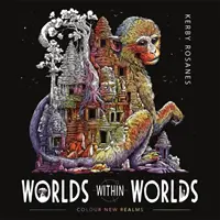 Světy ve světech - Vybarvěte si nové říše - Worlds Within Worlds - Colour New Realms