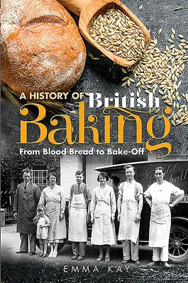 Dějiny britského pekařství: Od krvavého chleba k soutěži Bake-Off - A History of British Baking: From Blood Bread to Bake-Off