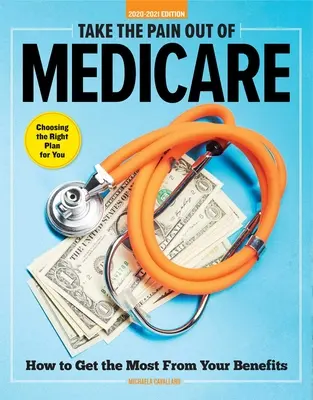 Zbavte se bolesti z lékařské péče: Jak získat co nejvíce ze svých dávek - Take the Pain Out of Medicare: How to Get the Most from Your Benefits