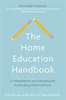 Příručka domácího vzdělávání: Komplexní a praktický průvodce domácím vzděláváním dětí - The Home Education Handbook: A Comprehensive and Practical Guide to Educating Children at Home