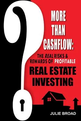 Více než jen finanční toky: Více než Cash Cash:: Skutečná rizika a odměny ziskového investování do nemovitostí. - More Than Cashflow: The Real Risks & Rewards of Profitable Real Estate Investing