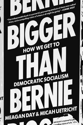 Větší než Bernie: Jak můžeme v naší době zvítězit v demokratickém socialismu - Bigger Than Bernie: How We Can Win Democratic Socialism in Our Time