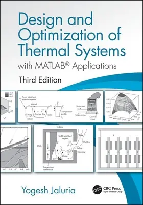 Návrh a optimalizace tepelných soustav, třetí vydání: S aplikacemi MATLABu, třetí vydání - Design and Optimization of Thermal Systems, Third Edition: With MATLAB Applications