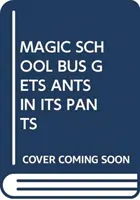 KOUZELNÝ ŠKOLNÍ AUTOBUS MÁ V KALHOTÁCH MRAVENCE - MAGIC SCHOOL BUS GETS ANTS IN ITS PANTS