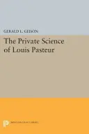 Soukromá věda Louise Pasteura - The Private Science of Louis Pasteur