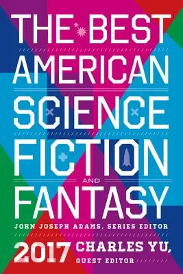 Nejlepší americká science fiction a fantasy 2017 - The Best American Science Fiction and Fantasy 2017