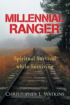 Millennial Ranger: Duchovní přežití při přežití - Millennial Ranger: Spiritual Survival While Surviving