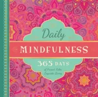 Daily Mindfulness (Každodenní všímavost): Všímavost: 365 dní přítomného, klidného a nádherného života - Daily Mindfulness: 365 Days of Present, Calm, Exquisite Living