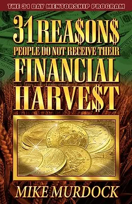 31 důvodů, proč lidé nedostávají svou finanční úrodu - 31 Reasons People Do Not Receive Their Financial Harvest
