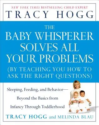 Zaříkávač dětí řeší všechny vaše problémy: Spánek, krmení a chování - od kojeneckého věku až po batolecí věk. - The Baby Whisperer Solves All Your Problems: Sleeping, Feeding, and Behavior--Beyond the Basics from Infancy Through Toddlerhood