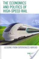 Ekonomika a politika vysokorychlostních železnic: poučení ze zahraničních zkušeností - The Economics and Politics of High-Speed Rail: Lessons from Experiences Abroad