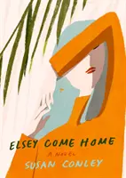 Elsey Come Home - Román - Elsey Come Home - A Novel