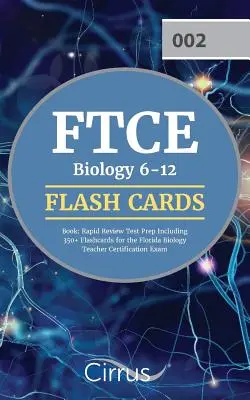 FTCE Biology 6-12 Flash Cards Book (Kniha bleskových karet k biologii 6-12): Rychlá příprava na test včetně 350+ flashkaret pro certifikační zkoušku pro učitele biologie na Floridě. - FTCE Biology 6-12 Flash Cards Book: Rapid Review Test Prep Including 350+ Flashcards for the Florida Biology Teacher Certification Exam