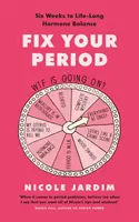 Napravte si menstruaci - Šest týdnů k celoživotní hormonální rovnováze - Fix Your Period - Six Weeks to Life-Long Hormone Balance