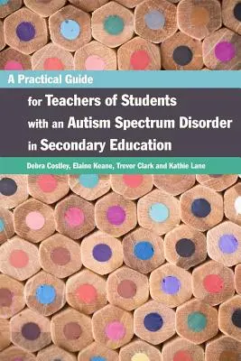 Praktická příručka pro učitele žáků s poruchou autistického spektra ve středním vzdělávání - A Practical Guide for Teachers of Students with an Autism Spectrum Disorder in Secondary Education