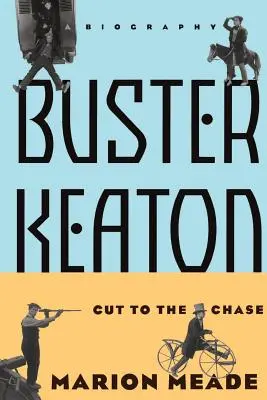 Buster Keaton: Buster Buster: Životopisné dílo - Buster Keaton: Cut to the Chase, a Biography