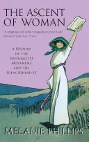 Vzestup ženy - Historie hnutí sufražetek - Ascent Of Woman - A History of the Suffragette Movement