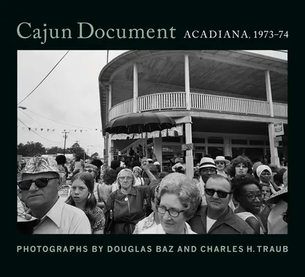 Cajunský dokument: Acadiana, 1973-74 - Cajun Document: Acadiana, 1973-74