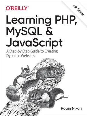 Výuka Php, MySQL a JavaScriptu: Průvodce krok za krokem pro tvorbu dynamických webových stránek: JavaScript a JavaScriptová příručka - Learning Php, MySQL & JavaScript: A Step-By-Step Guide to Creating Dynamic Websites