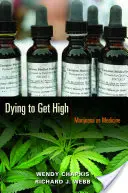 Umírat, abyste se sjeli: Marihuana jako lék - Dying to Get High: Marijuana as Medicine