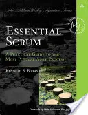 Essential Scrum: Praktický průvodce nejoblíbenějším agilním procesem Scrum. - Essential Scrum: A Practical Guide to the Most Popular Agile Process