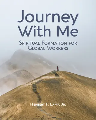 Cestuj se mnou: Duchovní formace pro globální pracovníky - Journey With Me: Spiritual Formation for Global Workers