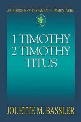Abingdon New Testament Commentaries: a 2 Timoteovi a Titovi - Abingdon New Testament Commentaries: 1 & 2 Timothy and Titus
