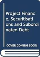 Projektové financování, sekuritizace a podřízený dluh - Project Finance, Securitisations and Subordinated Debt