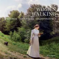 Ženy na procházce: Svoboda, dobrodružství, nezávislost - Women Walking: Freedom, Adventure, Independence