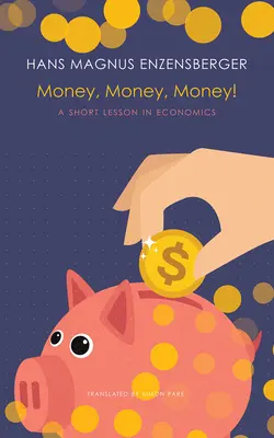 Peníze, peníze, peníze!: Krátká lekce ekonomie - Money, Money, Money!: A Short Lesson in Economics
