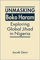 Odhalení Boko Haram - Zkoumání globálního džihádu v Nigérii - Unmasking Boko Haram - Exploring Global Jihad in Nigeria
