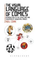 Vizuální jazyk komiksu: Úvod do struktury a poznávání sekvenčních obrazů. - The Visual Language of Comics: Introduction to the Structure and Cognition of Sequential Images.